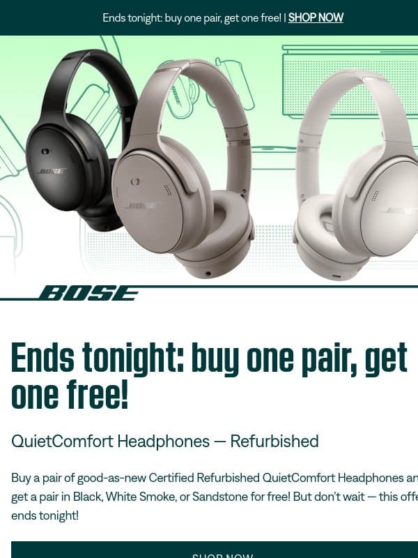 BOGO QuietComfort Headphones offer ends tonight! email from Bose