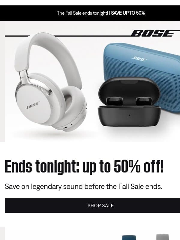 ENDS TONIGHT: save up to 50%! email from Bose