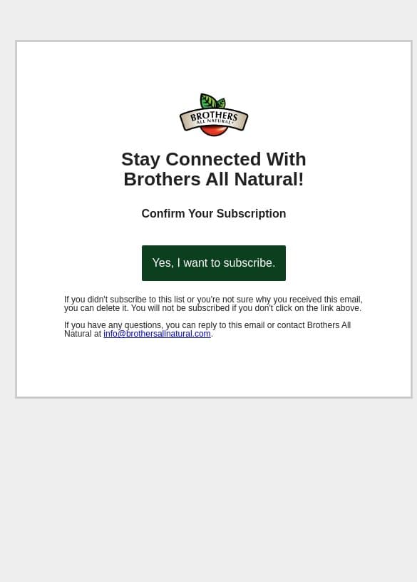 Confirm Your Subscription email from Brothers All Natural screenshot