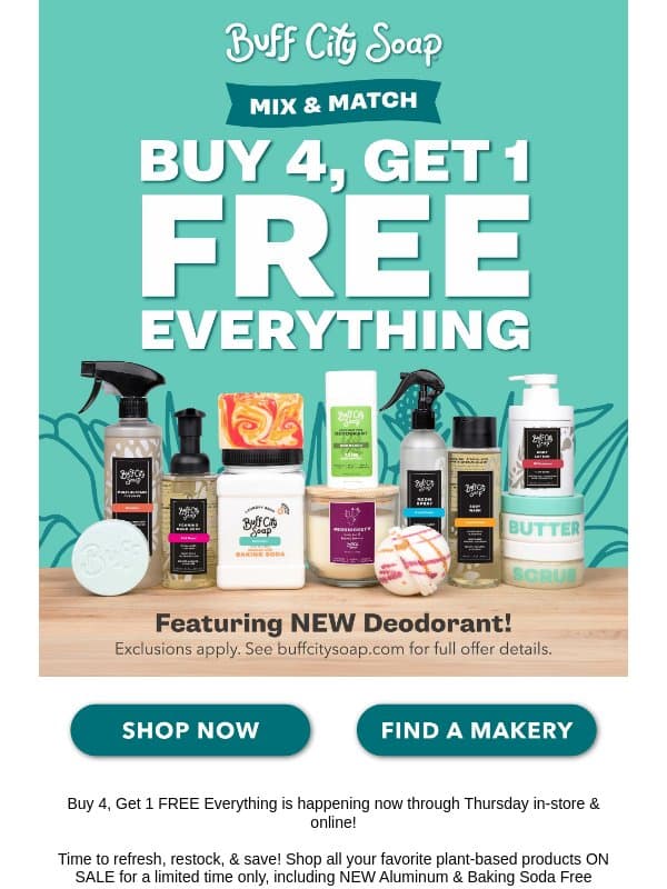 Buy 4, Get 1 FREE EVERYTHING is happening now! email from Buff City Soap