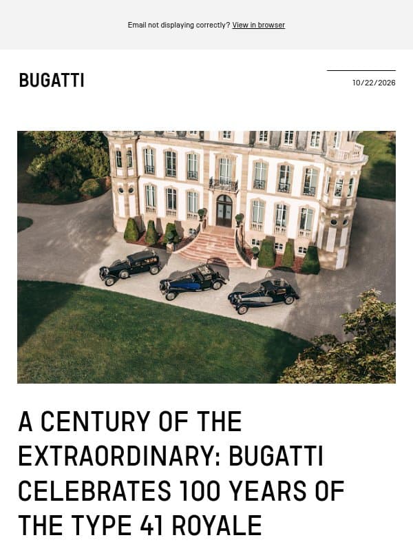 A century of the extraordinary: BUGATTI celebrates 100 years of the Type 41 ROYALE email from Bugatti