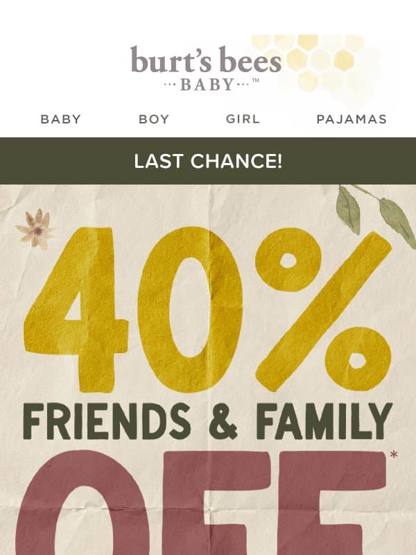 LAST CHANCE to Save 40% Off Sitewide!* email from Burt's Bees Baby