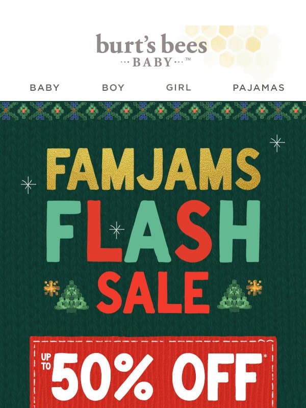 🚨 FamJams Flash Sale: Up to 50% Off! email from Burt's Bees Baby