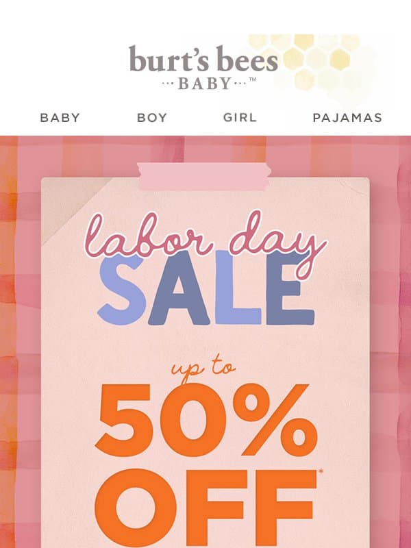The Labor Day Sale Starts NOW! email from Burt's Bees Baby