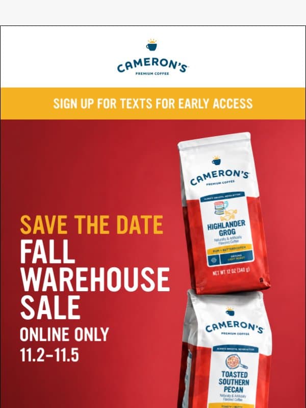 Save the Date π Fall Warehouse Sale! email from Cameron's Coffee Decaf