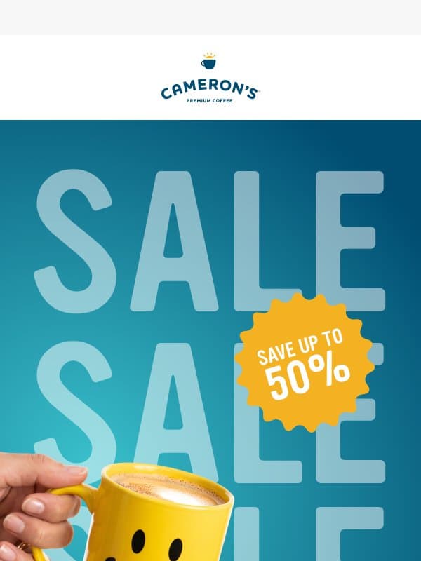 Last chance to save up to 50% on Cameron’s! email from Cameron's Coffee Decaf