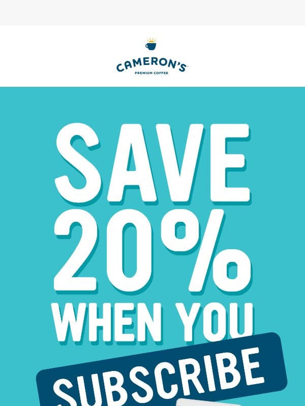 Subscribe and save 20%, this week only! email from Cameron's Coffee Decaf