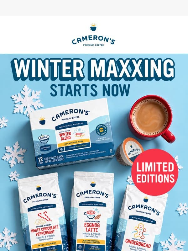 They’re Here! Winter flavors are ready to sip. email from Cameron's Coffee Decaf