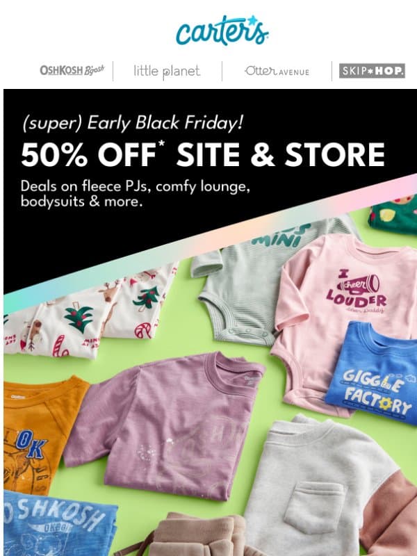 🎉 Early Black Friday - 50% off* site & store email from Carter's
