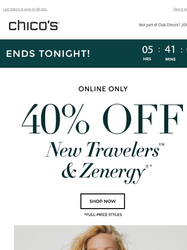 HOURS LEFT! 40% OFF NEW TRAVELERS™ & ZENERGY® email from Chico's