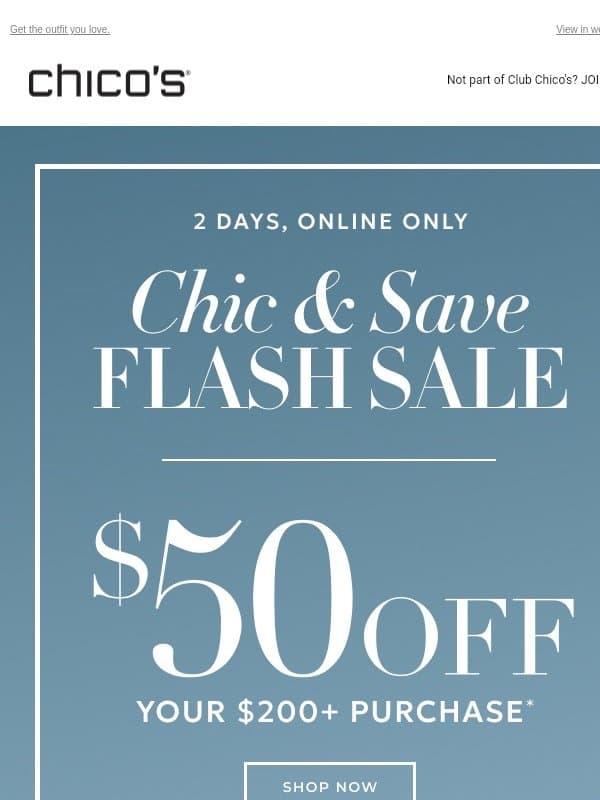 Don’t miss $50 Off + 25% Off New Arrivals email from Chico's