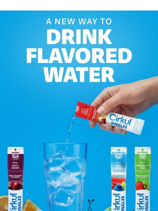 Tear, Pour, Sip, and Save up to 20% OFF! email from Cirkul