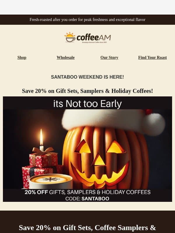 🎃 SANTABOO Weekend! Save 20% 🎁 email from CoffeeAM