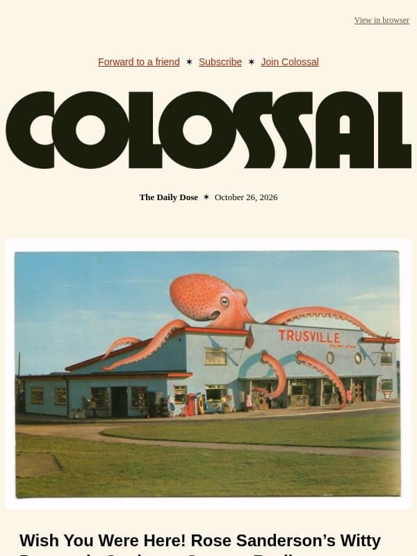 Wish You Were Here! email from Colossal
