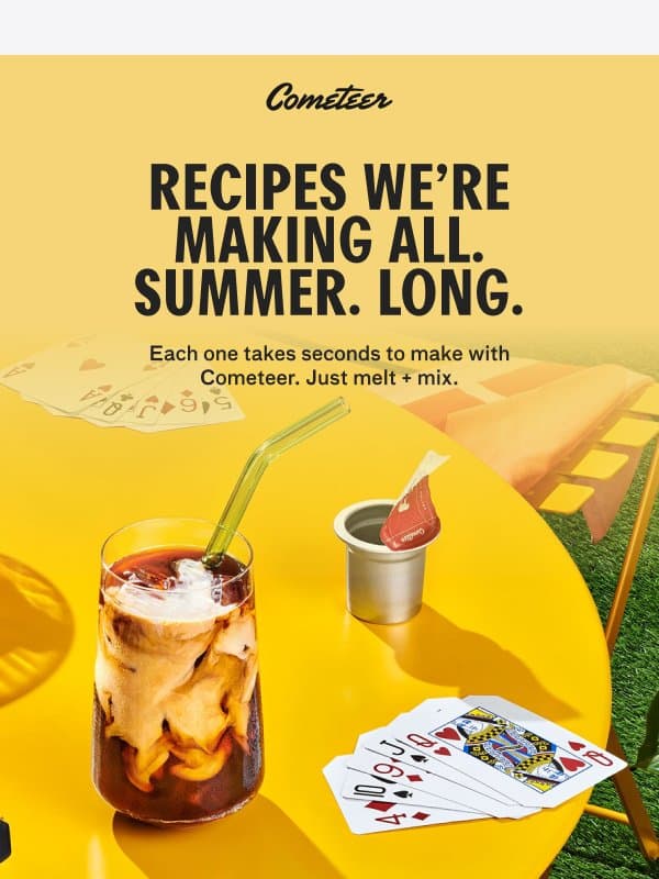 One capsule. Endless summer drinks. email from Cometeer