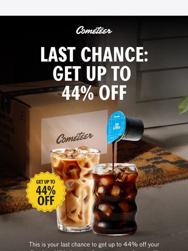 Last chance: Get up to 44% off email from Cometeer
