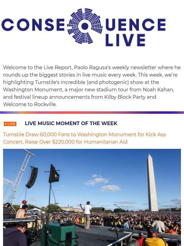 Live Report: Turnstile's Incredible (and Photogenic) Washington Monument Show, Noah Kahan's 2027 Tour, and More email from Consequence of Sound