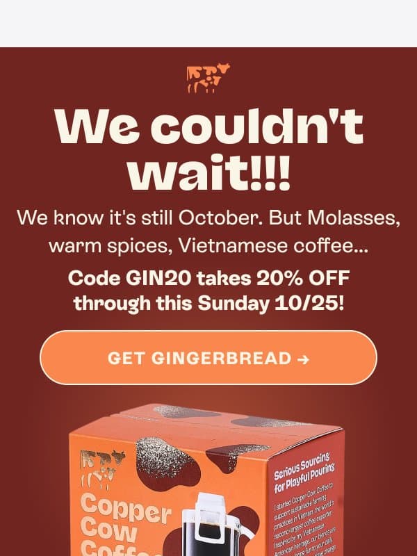 ‼️GINGERBREAD: 20% OFF FOR A LIMITED TIME! ‼️ email from Copper Cow Coffee