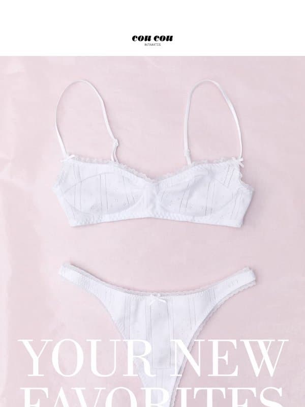 YOUR NEW FAVORITES π email from Cou Cou Intimates