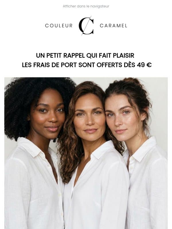 Votre panier mérite la livraison offerte 💌 email from Couleur Caramel