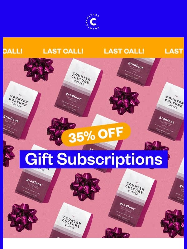 LAST CALL 🎓 35% Off Gift Subscriptions ends tonight! email from Counter Culture Coffee