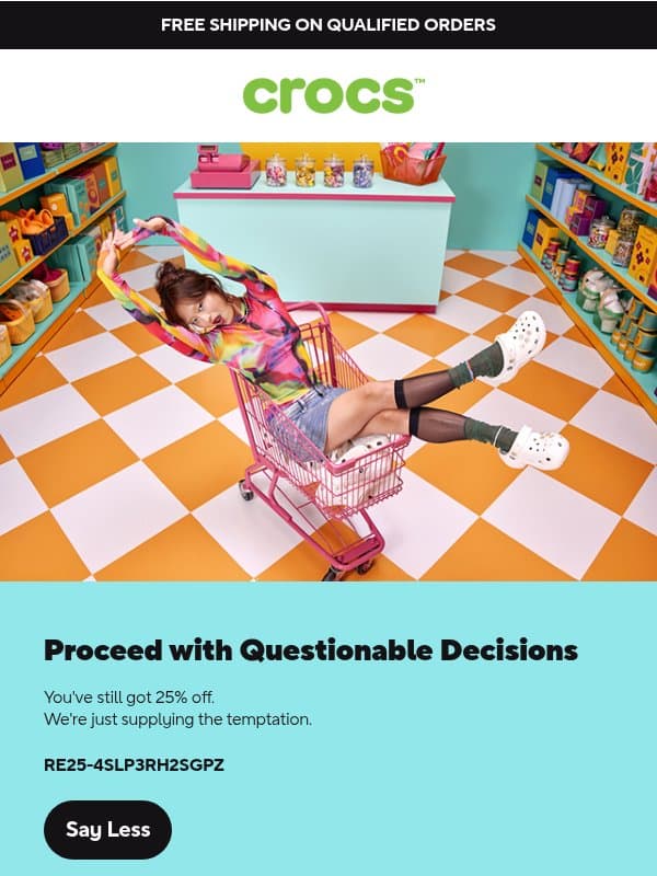 25% off changes things. email from Crocs