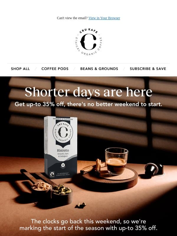 Stop scrolling: Shorter days start tomorrow. email from Cru Kafé