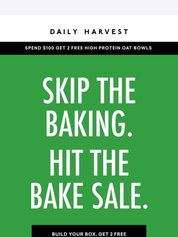 Skip the baking. Hit the bake sale. email from Daily Harvest