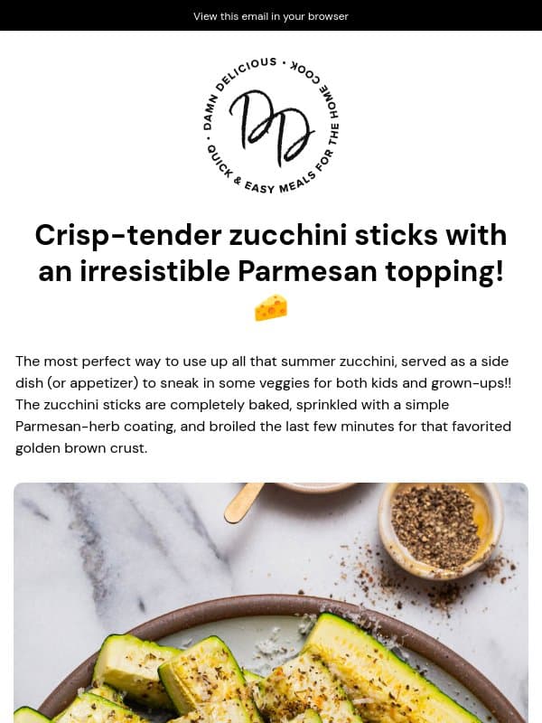 Baked Parmesan Zucchini π§ email from Damn Delicious