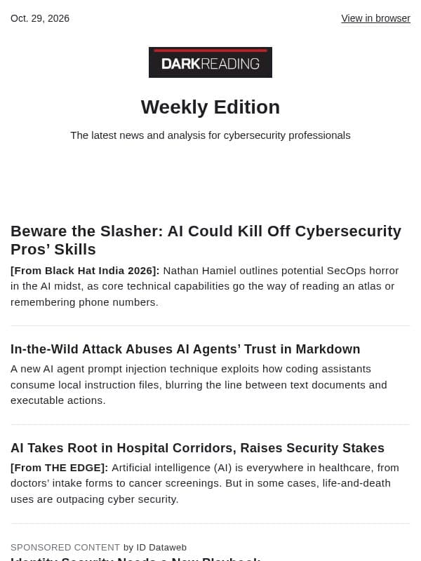 Oct. 29 - How AI Could Kill Off Cybersecurity Pros’ Skills | In-the-Wild Attack Abuses Agents’ Trust in Markdown email from Dark Reading