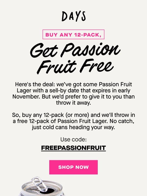 Buy a 12-pack, get Passion Fruit free 🍑 email from Days Brewing Co