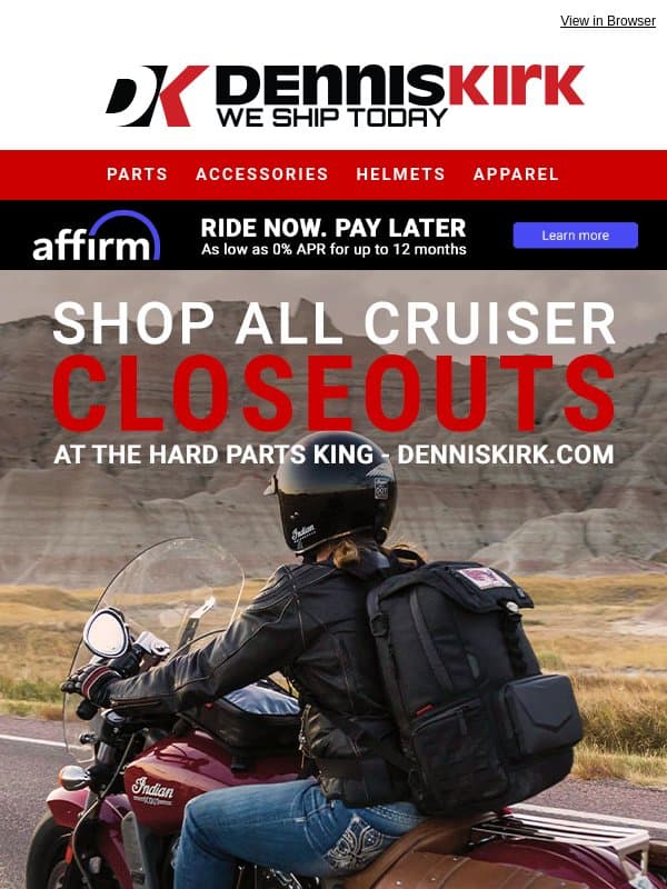 Gear up for Last-Summer Riding - Shop these Cruiser Closeout Deals before Fall Begins email from Dennis Kirk