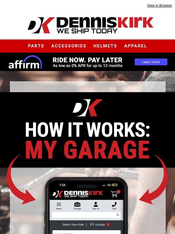 Finding Parts for your Ride just got Easier - Shop Smarter with My Garage today at Dennis Kirk email from Dennis Kirk