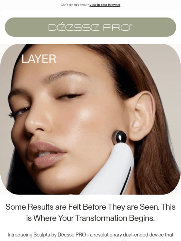Welcome to a new era of intelligent skin performance. email from Déesse Pro