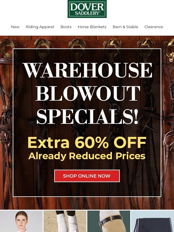 NOW take an additional 60% OFF ! Warehouse Blowout Event email from Dover Saddlery