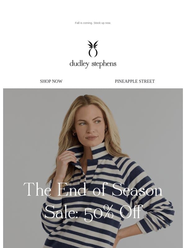 The End of Season Sale: 50% Off email from Dudley Stephens