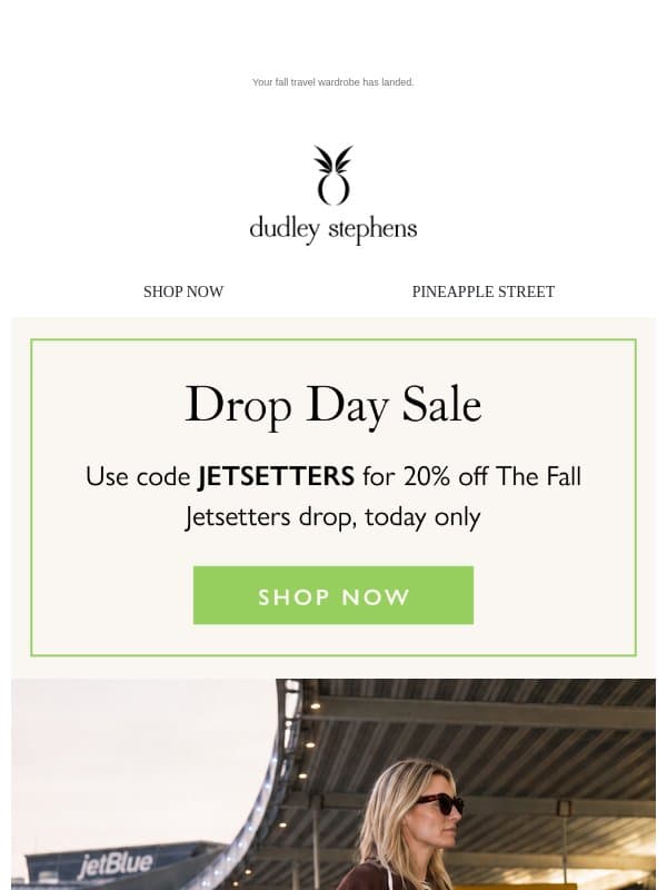 Dropping Now: Fall Jetsetters email from Dudley Stephens