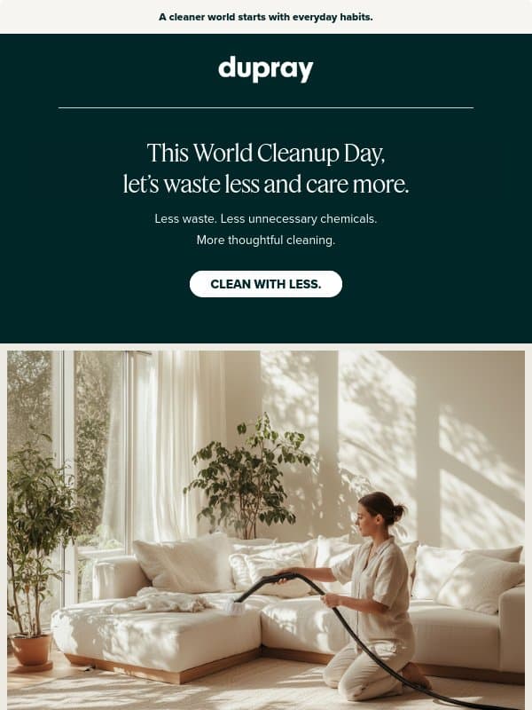 World Cleanup Day: Clean with less. 🌎 email from Dupray