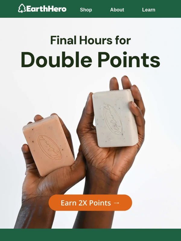 Double Points Ends Tonight! ⏰ email from EarthHero
