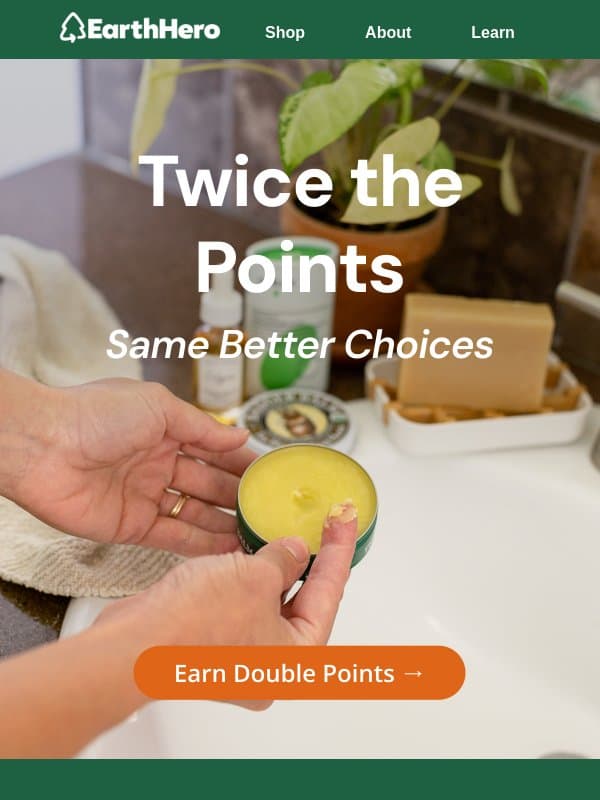 Double Points. 72 Hours Only. 💯💯 email from EarthHero