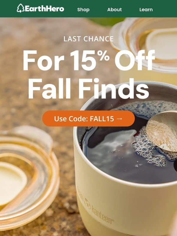 👀 Ends Tonight: 15% Off Fall Favorites email from EarthHero