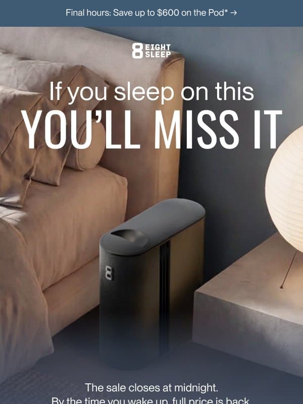 Final hours.* email from Eight Sleep