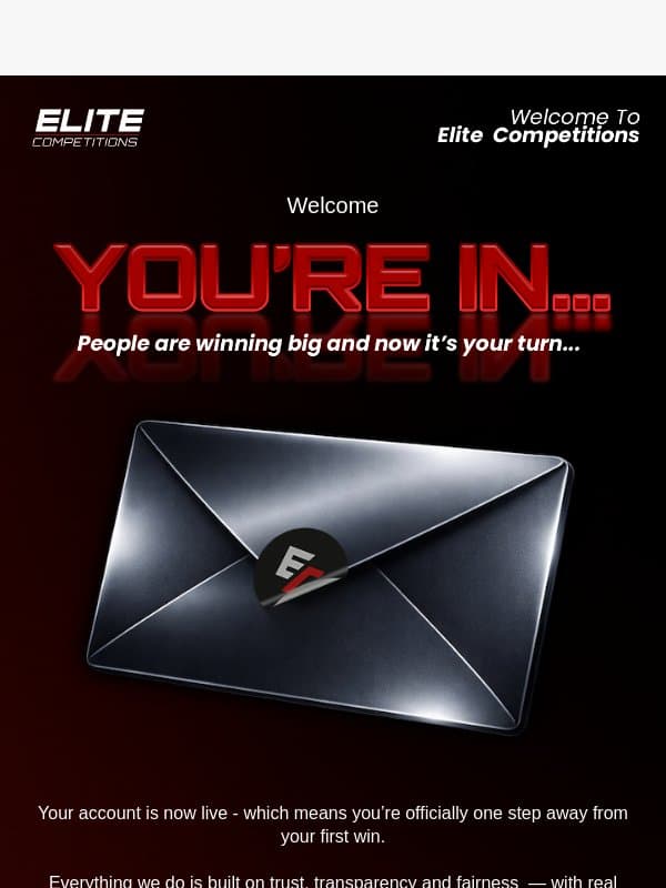 You’re in. Let’s get your first win started email from Elite Competitions