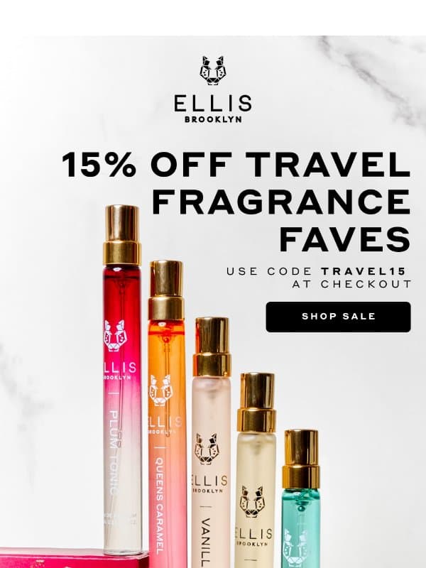 STILL ON: 15% Off Travel Fragrances email from Ellis Brooklyn