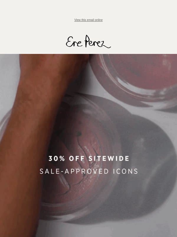 π Going quick! 30% off celebrity-approved clean beauty email from Ere Perez