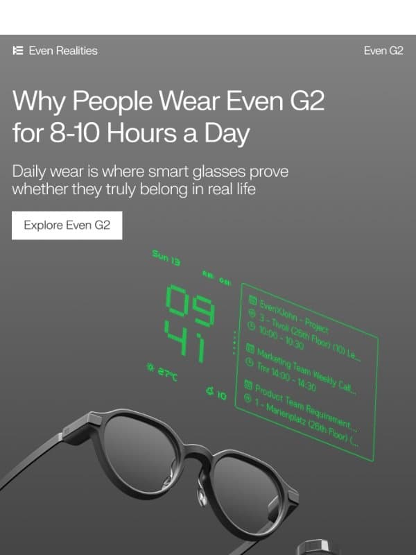 Why People Wear Even G2 for 8-10 Hours a Day email from Even Realities