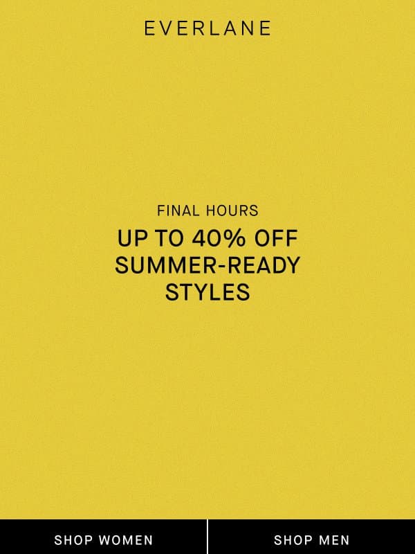 Last Chance: Up to 40% Off Summer-Ready Styles email from Everlane