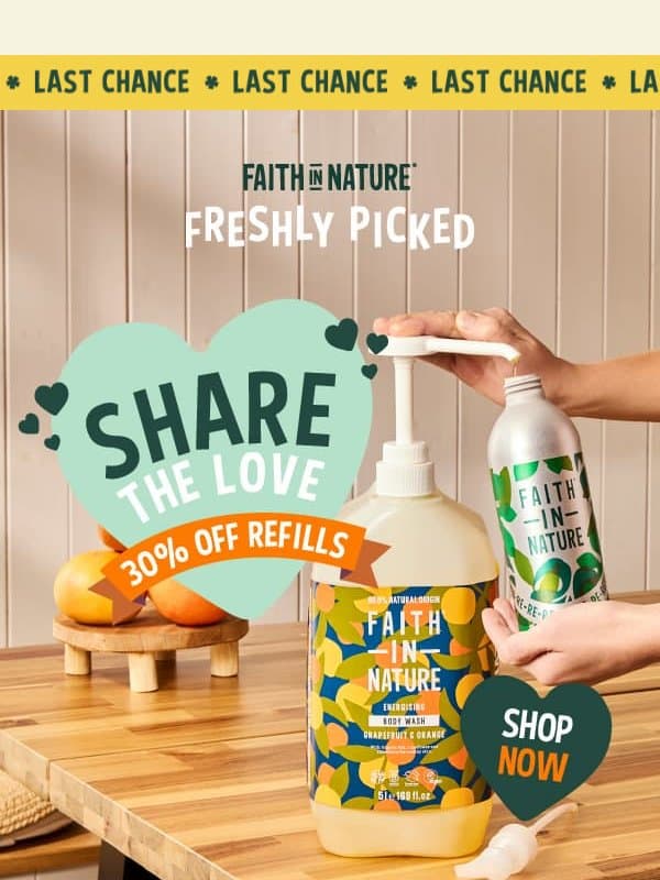 Last Chance | 30% Off Refill 💚 email from Faith in Nature
