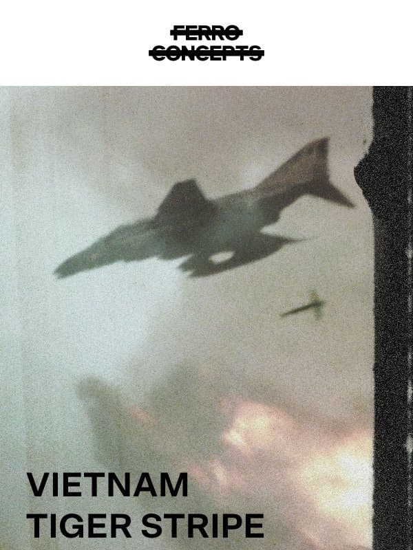 PRODUCT ANNOUNCEMENT - LIMITED VIETNAM TIGER STRIPE email from Ferro Concepts