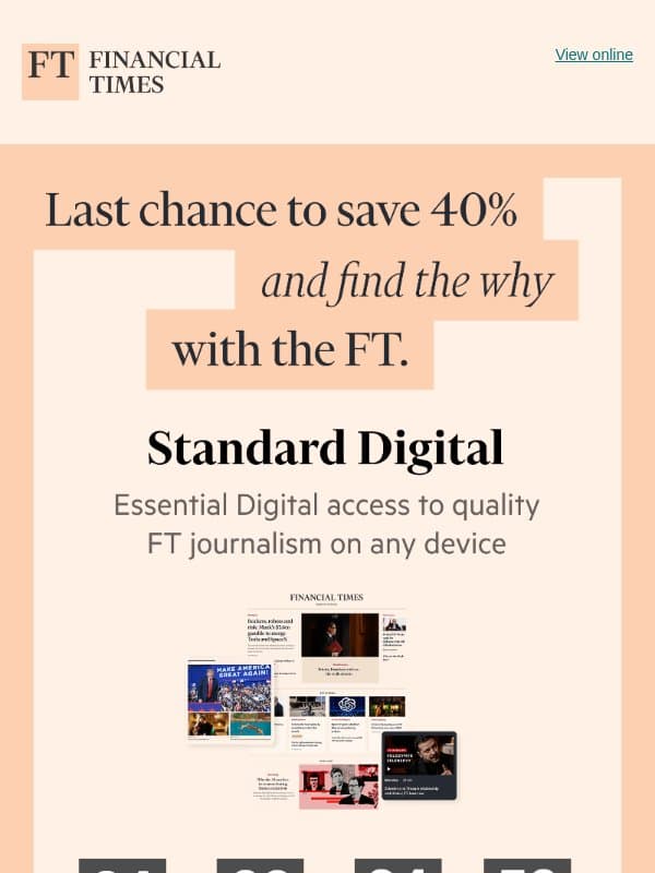 Final chance to save up to 40% on the FT email from Financial Times